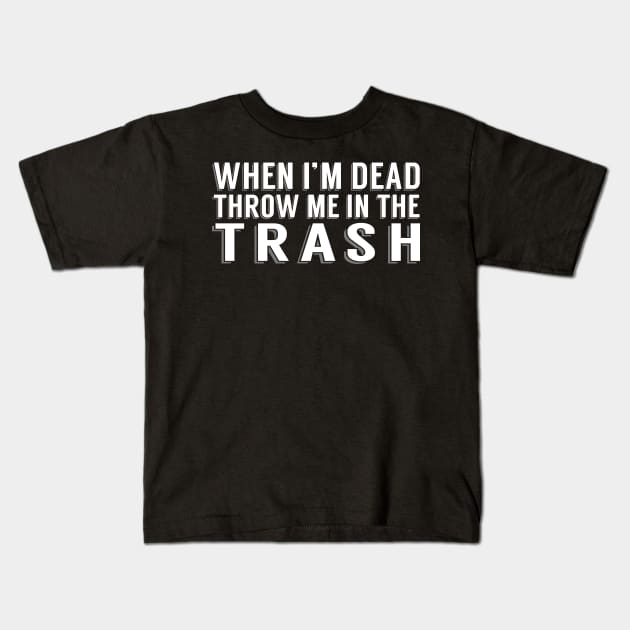 Throw Me in the Trash Kids T-Shirt by SBarstow Design